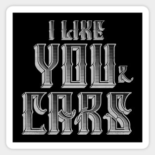 I Like You and Cars Sticker